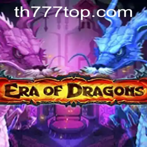 EraOfDragons: Unleashing the Adventure with TH777