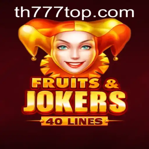 Exploring the Exciting World of FruitsAndJokers40 – Your Ultimate Guide with TH777