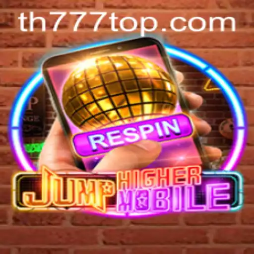 JumpHighermobile: Elevate Your Gaming Experience with TH777