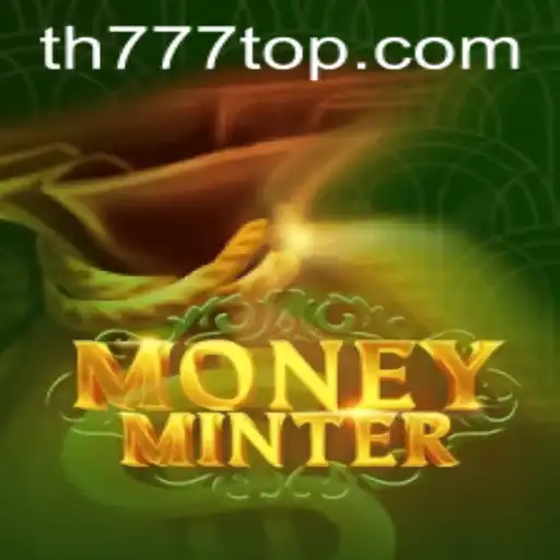 Unveiling MoneyMinter: Dive into the Thrilling World of TH777